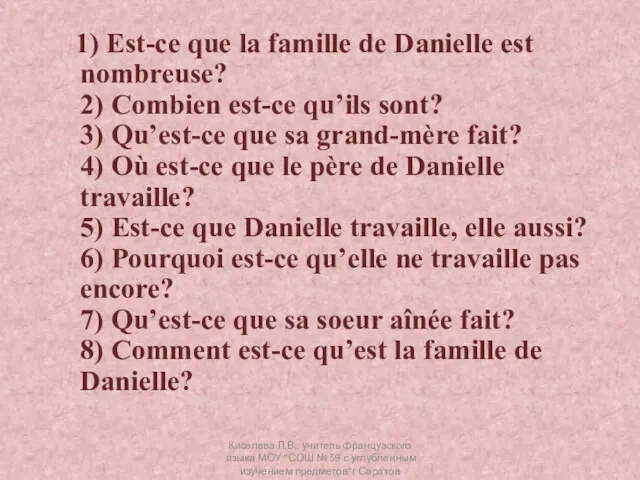 1) Est-ce que la famille de Danielle est nombreuse? 2) Combien est-ce qu’ils