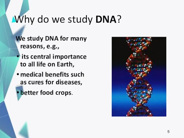 Why do we study DNA? We study DNA for many