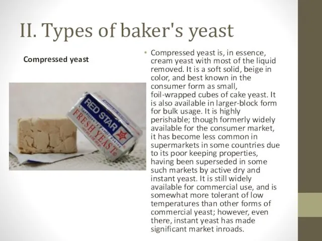 II. Types of baker's yeast Compressed yeast Compressed yeast is,