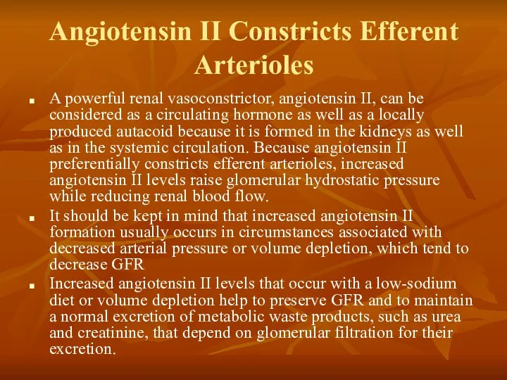 Angiotensin II Constricts Efferent Arterioles A powerful renal vasoconstrictor, angiotensin II, can be
