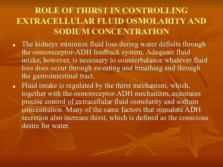 ROLE OF THIRST IN CONTROLLING EXTRACELLULAR FLUID OSMOLARITY AND SODIUM CONCENTRATION The kidneys