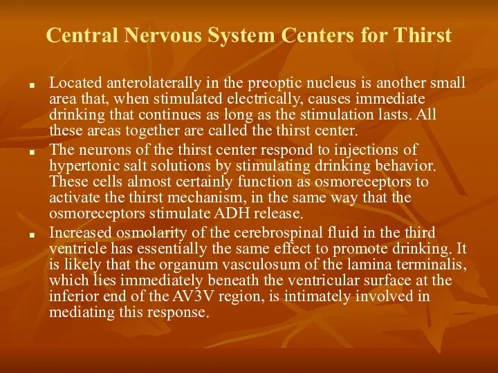 Central Nervous System Centers for Thirst Located anterolaterally in the preoptic nucleus is