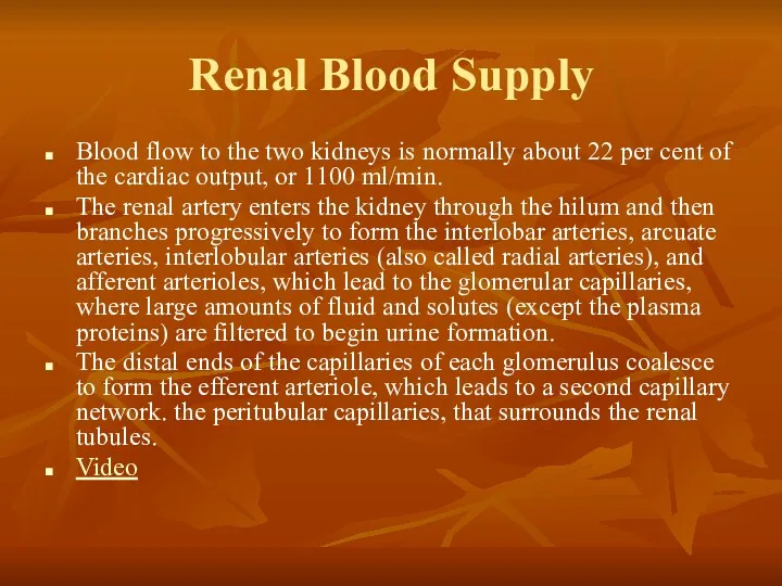 Renal Blood Supply Blood flow to the two kidneys is normally about 22