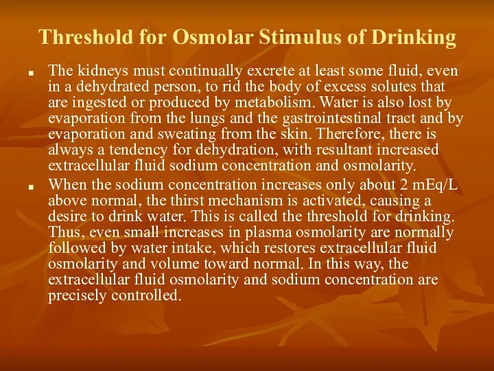 Threshold for Osmolar Stimulus of Drinking The kidneys must continually excrete at least