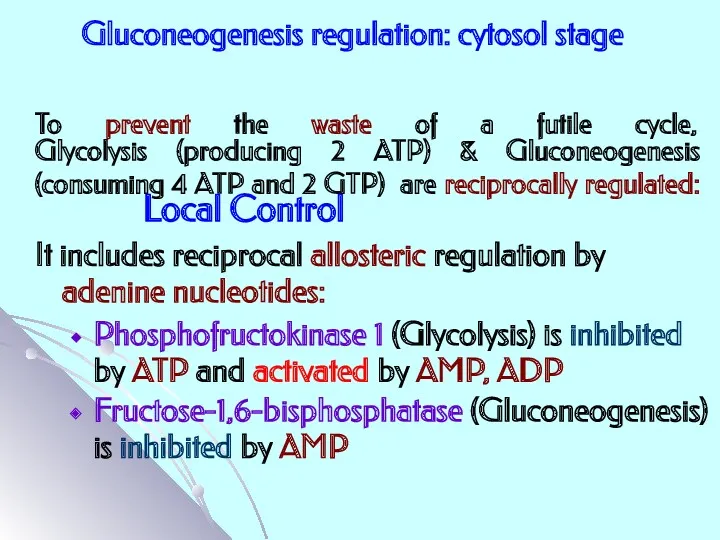 To prevent the waste of a futile cycle, Glycolysis (producing 2 ATP) &