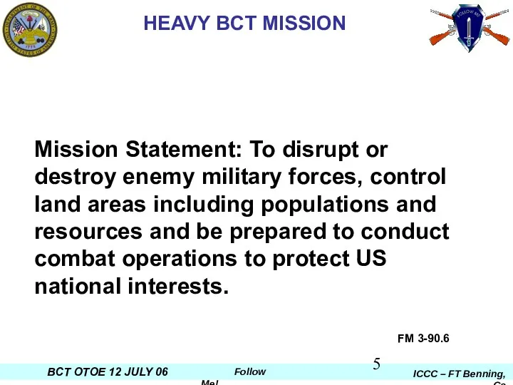 HEAVY BCT MISSION FM 3-90.6 Mission Statement: To disrupt or destroy enemy military
