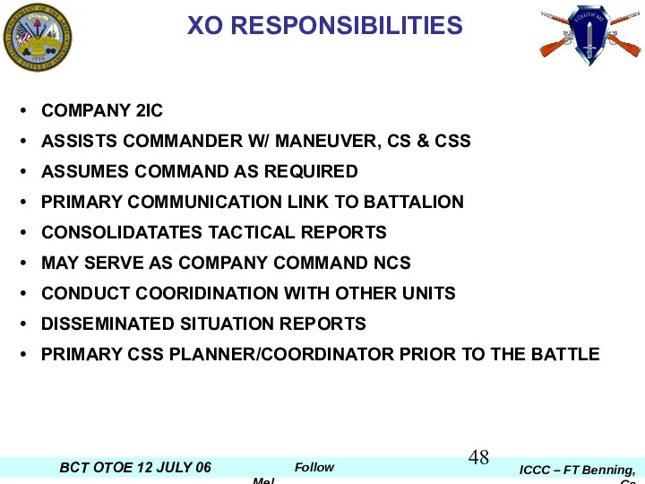 XO RESPONSIBILITIES COMPANY 2IC ASSISTS COMMANDER W/ MANEUVER, CS & CSS ASSUMES COMMAND