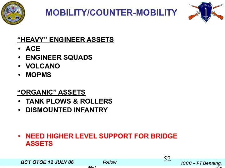 MOBILITY/COUNTER-MOBILITY “HEAVY” ENGINEER ASSETS ACE ENGINEER SQUADS VOLCANO MOPMS “ORGANIC” ASSETS TANK PLOWS