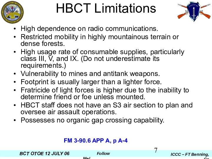 HBCT Limitations High dependence on radio communications. Restricted mobility in