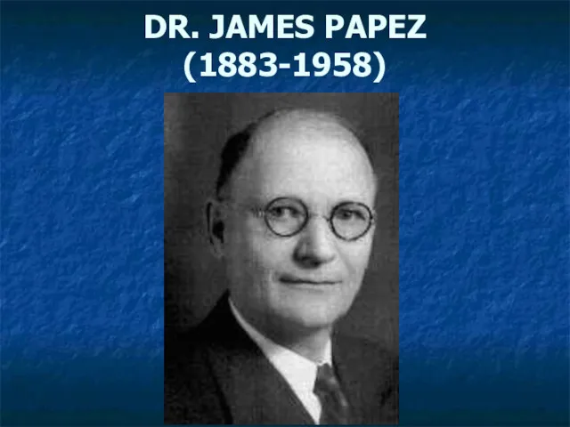 DR. JAMES PAPEZ (1883-1958)