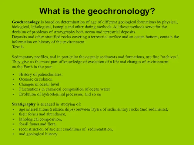 What is the geochronology? Geochronology is based on determination of