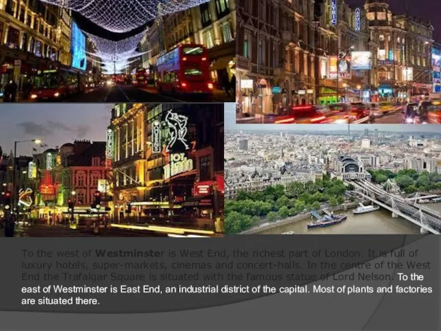 To the west of Westminster is West End, the richest