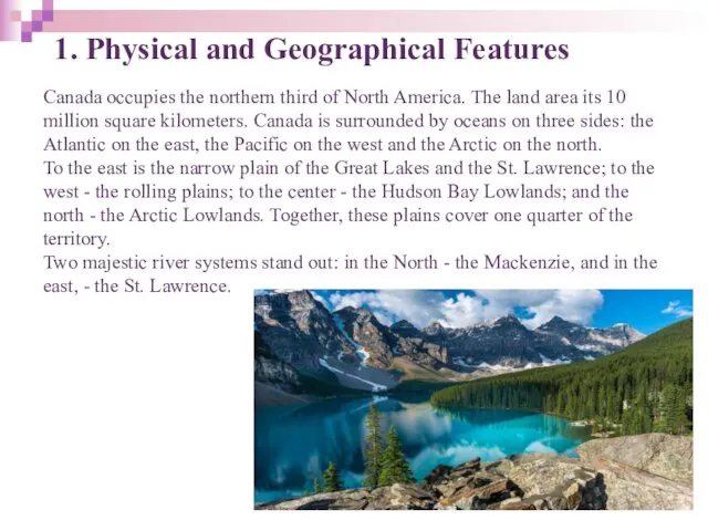 1. Physical and Geographical Features Canada occupies the northern third of North America.