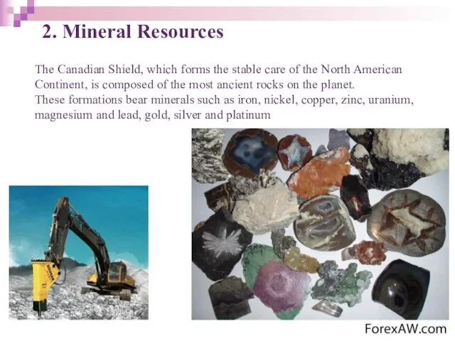 2. Mineral Resources The Canadian Shield, which forms the stable care of the