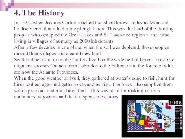 4. The History In 1535, when Jacques Cartier reached the island known today