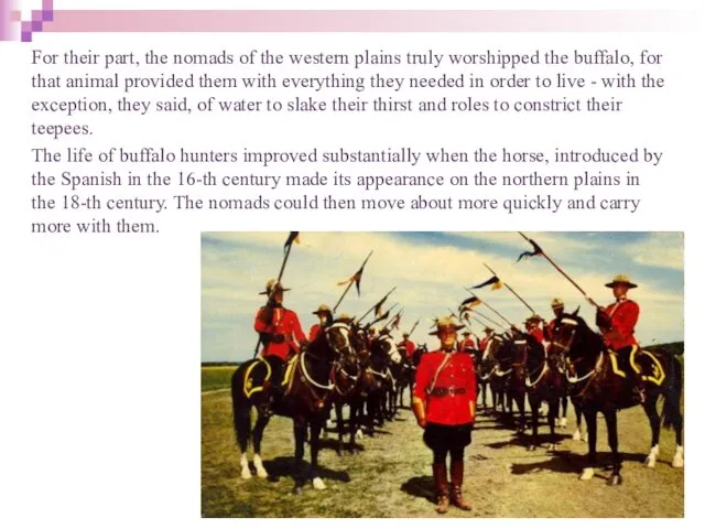 For their part, the nomads of the western plains truly