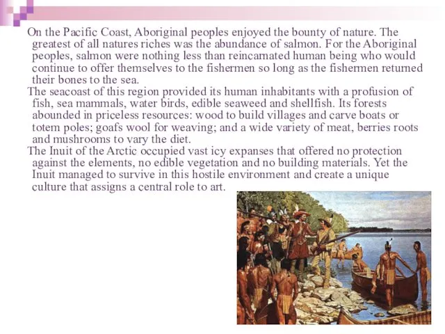 On the Pacific Coast, Aboriginal peoples enjoyed the bounty of nature. The greatest