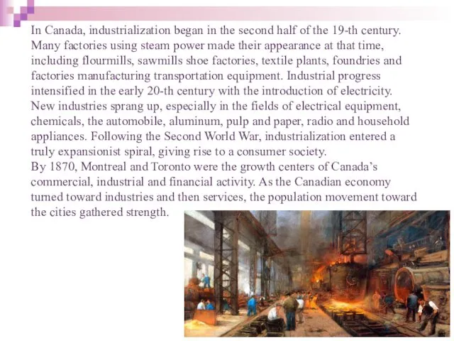In Canada, industrialization began in the second half of the 19-th century. Many
