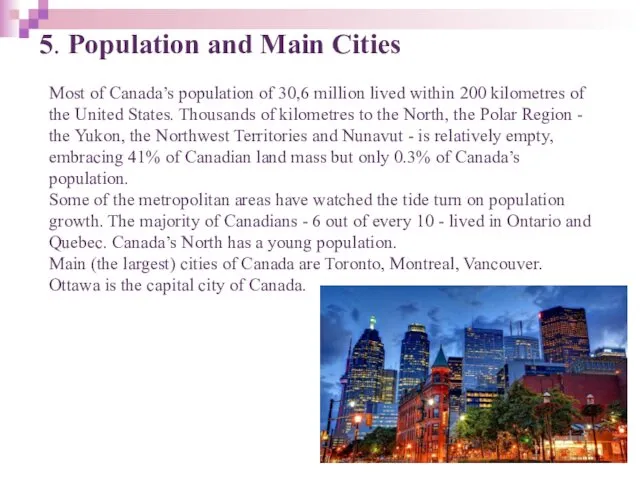 5. Population and Main Cities Most of Canada’s population of 30,6 million lived