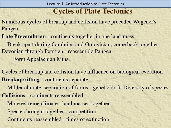 Cycles of Plate Tectonics Numerous cycles of breakup and collision have preceded Wegener's
