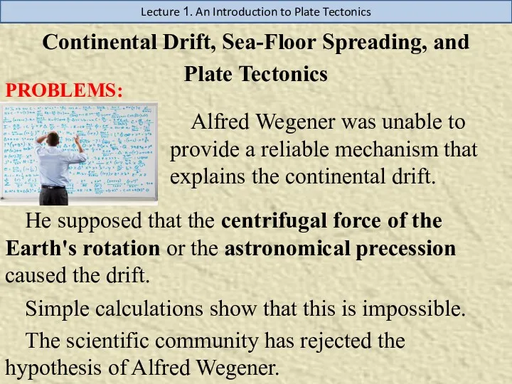 Lecture 1. An Introduction to Plate Tectonics Continental Drift, Sea-Floor