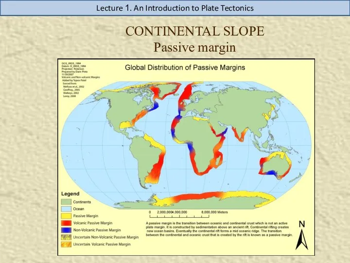 CONTINENTAL SLOPE Passive margin Lecture 1. An Introduction to Plate Tectonics