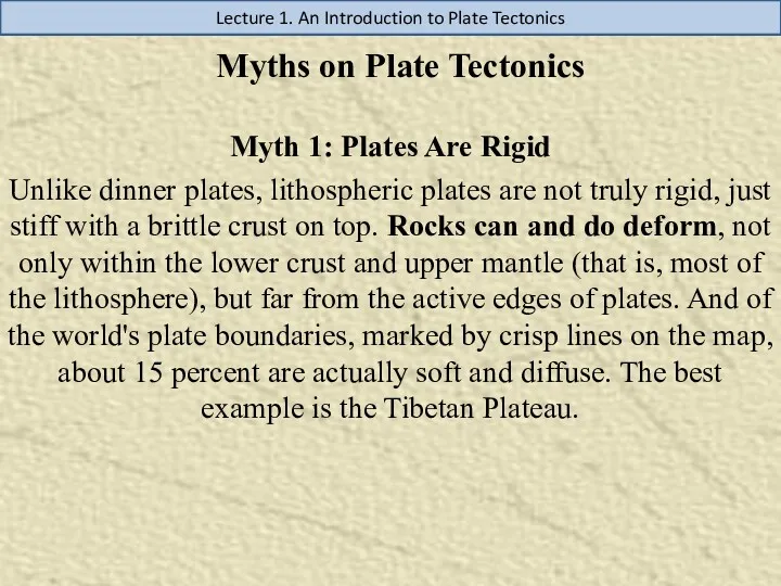 Lecture 1. An Introduction to Plate Tectonics Myths on Plate Tectonics Myth 1: