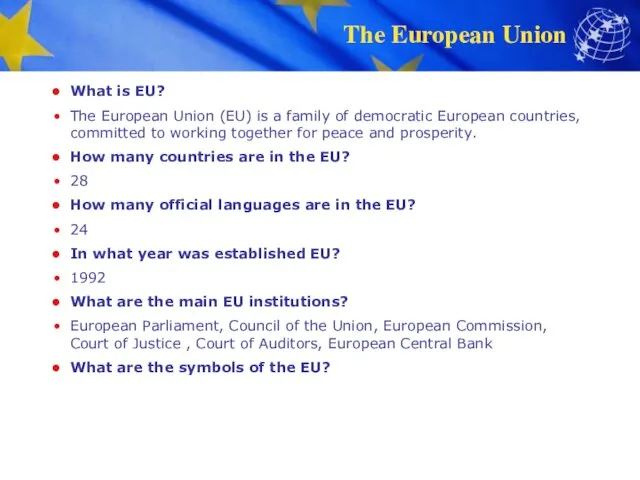 What is EU? The European Union (EU) is a family of democratic European