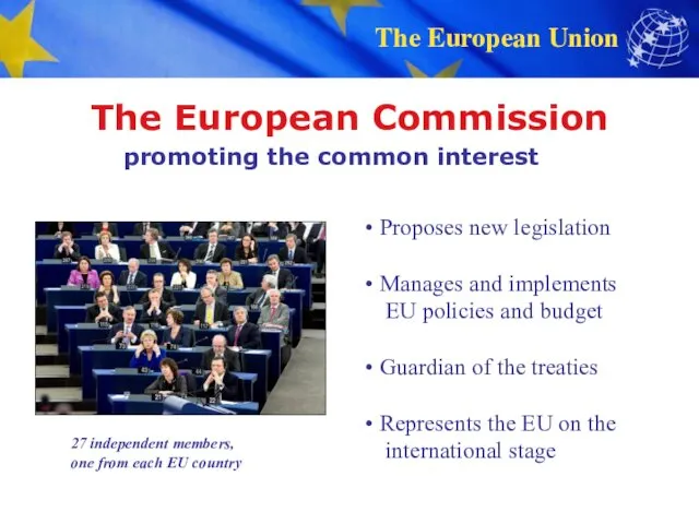 The European Commission promoting the common interest 27 independent members, one from each