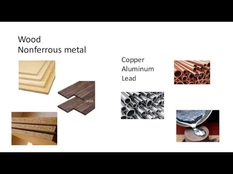 Wood Nonferrous metal Copper Aluminum Lead