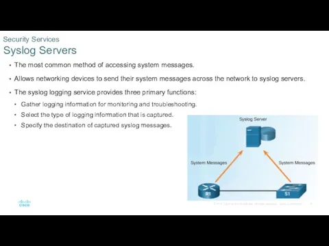 The most common method of accessing system messages. Allows networking devices to send