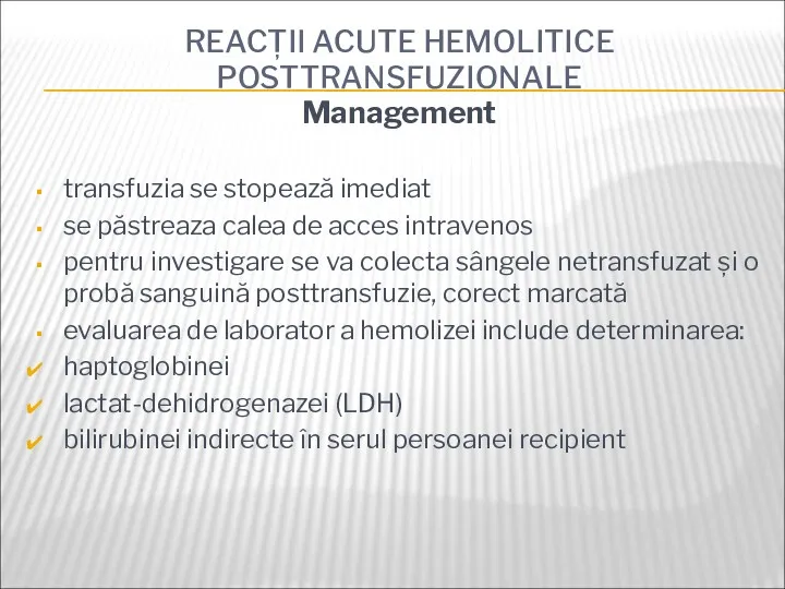 REACȚII ACUTE HEMOLITICE POSTTRANSFUZIONALE Management transfuzia se stopează imediat se