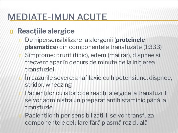 MEDIATE-IMUN ACUTE Reacțiile alergice De hipersensibilizare la alergenii (proteinele plasmatice) din componentele transfuzate