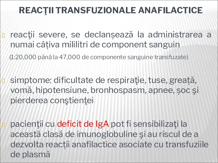 REACŢII TRANSFUZIONALE ANAFILACTICE reacţii severe, se declanșează la administrarea a numai câțiva mililitri