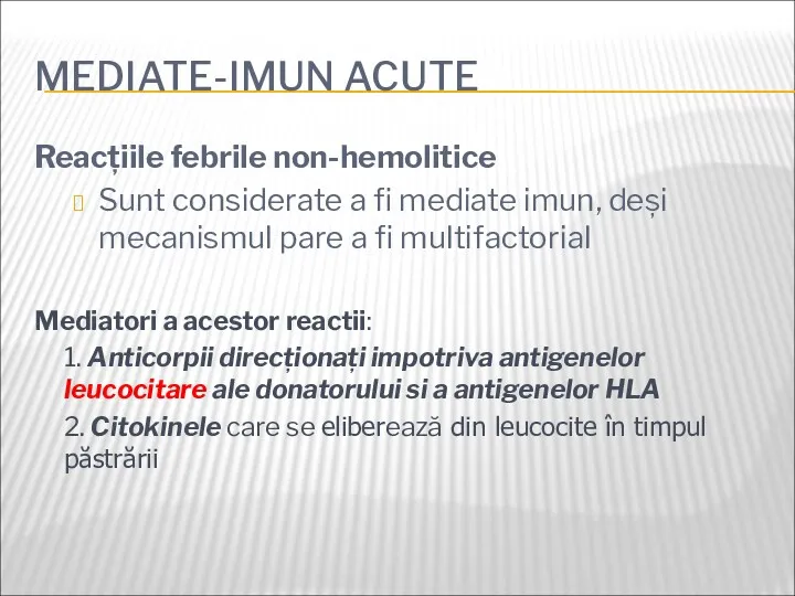 MEDIATE-IMUN ACUTE Reacțiile febrile non-hemolitice Sunt considerate a fi mediate imun, deși mecanismul