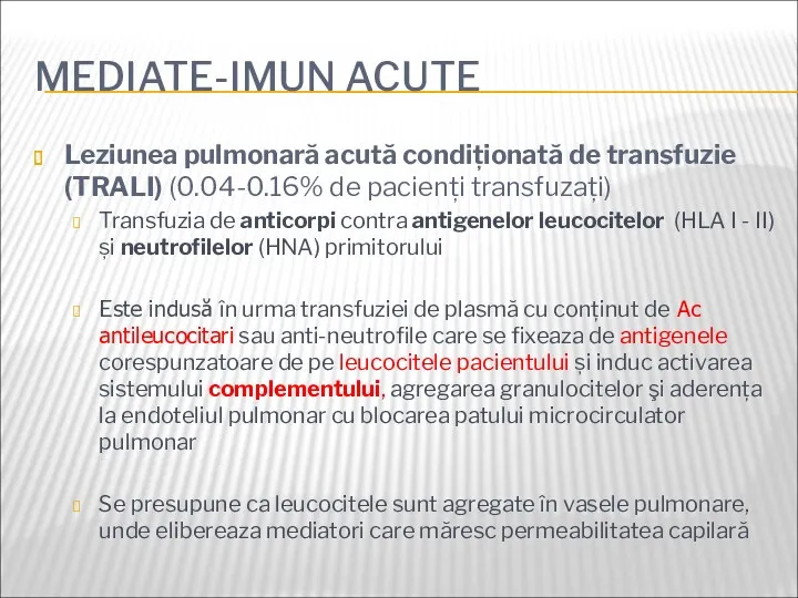 MEDIATE-IMUN ACUTE Leziunea pulmonară acută condiționată de transfuzie (TRALI) (0.04-0.16% de pacienți transfuzați)