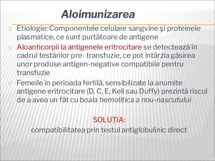 Etiologie: Componentele celulare sangvine şi proteinele plasmatice, ce sunt purtătoare de antigene Aloanticorpii