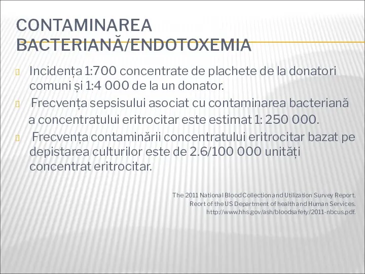 CONTAMINAREA BACTERIANĂ/ENDOTOXEMIA Incidența 1:700 concentrate de plachete de la donatori comuni și 1:4