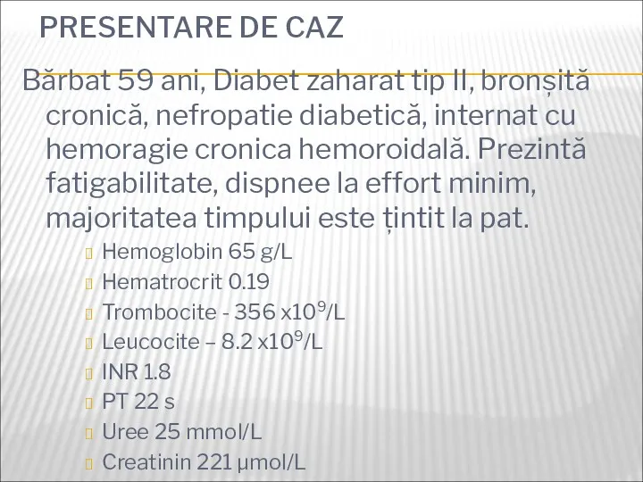 PRESENTARE DE CAZ Bărbat 59 ani, Diabet zaharat tip II, bronșită cronică, nefropatie