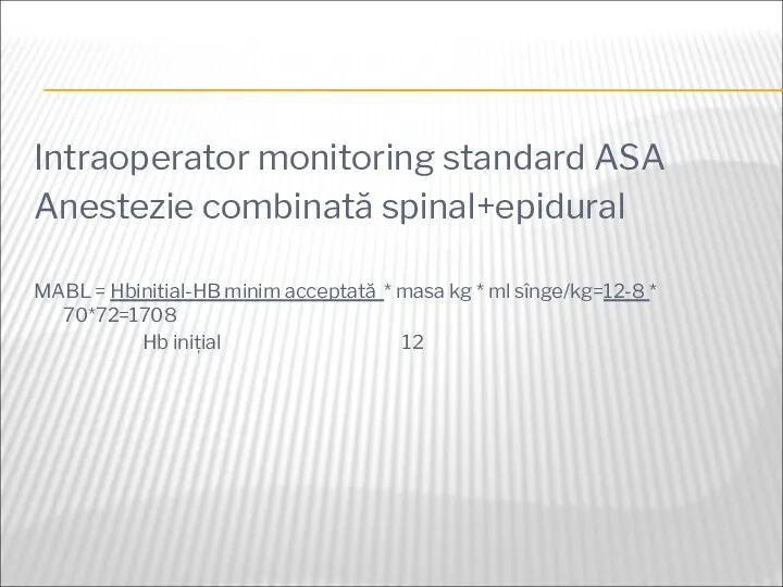 Intraoperator monitoring standard ASA Anestezie combinată spinal+epidural MABL = Hbinitial-HB minim acceptată *
