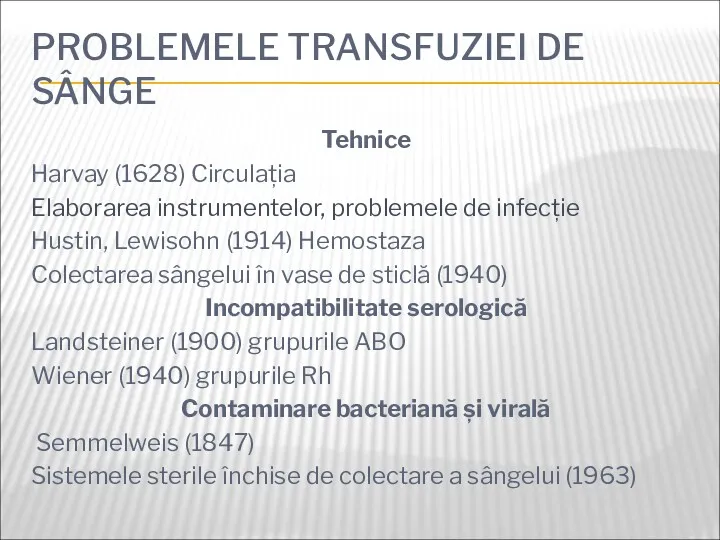 PROBLEMELE TRANSFUZIEI DE SÂNGE Tehnice Harvay (1628) Circulația Elaborarea instrumentelor, problemele de infecție
