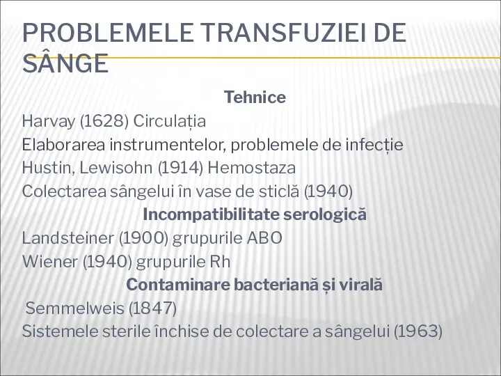 PROBLEMELE TRANSFUZIEI DE SÂNGE Tehnice Harvay (1628) Circulația Elaborarea instrumentelor,