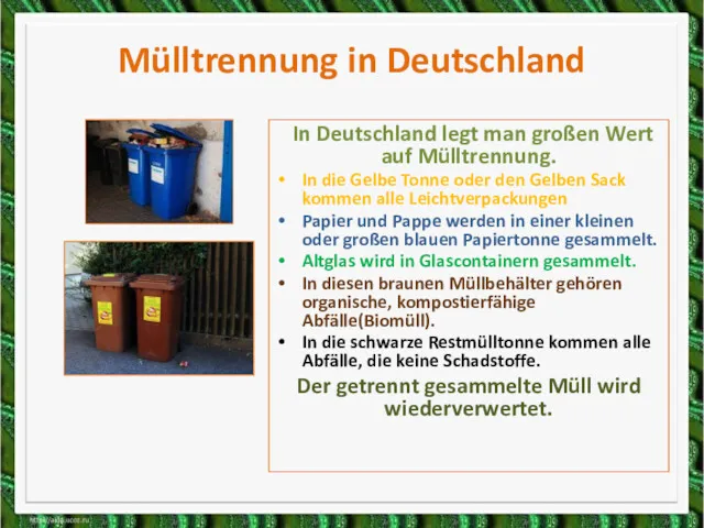 Mülltrennung in Deutschland In Deutschland legt man großen Wert auf