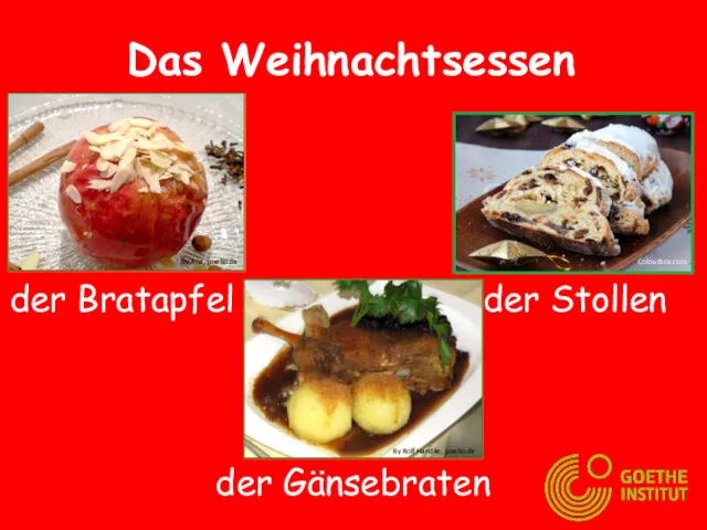 Das Weihnachtsessen der Stollen der Gänsebraten der Bratapfel Colourbox.com by Aira, pixelio.de By Rolf Handke, pixelio.de