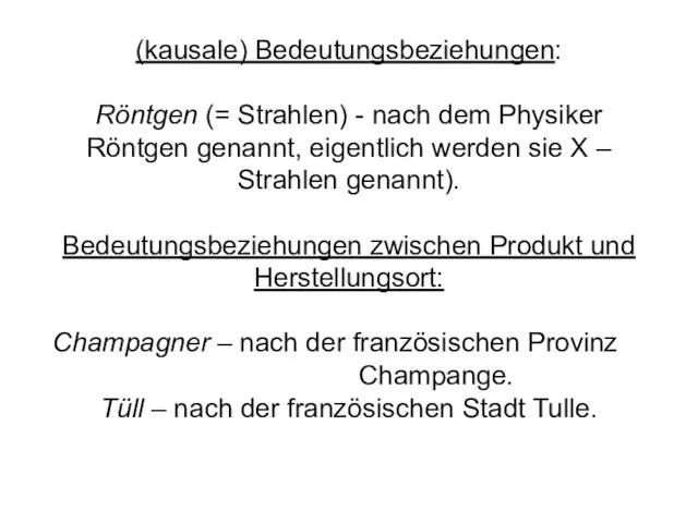 (kausale) Bedeutungsbeziehungen: Röntgen (= Strahlen) - nach dem Physiker Röntgen