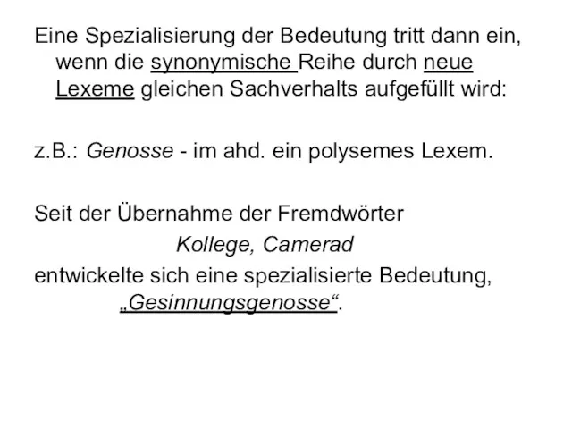 Eine Spezialisierung der Bedeutung tritt dann ein, wenn die synonymische