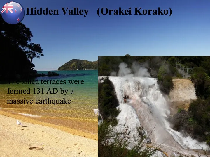 Hidden Valley (Orakei Korako) The silica terraces were formed 131 AD by a massive earthquake