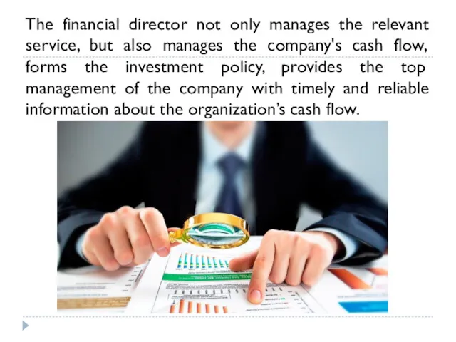 The financial director not only manages the relevant service, but