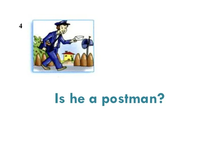 Is he a postman? 4