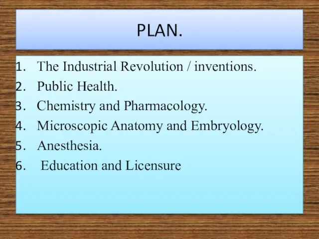 PLAN. The Industrial Revolution / inventions. Public Health. Chemistry and Pharmacology. Microscopic Anatomy
